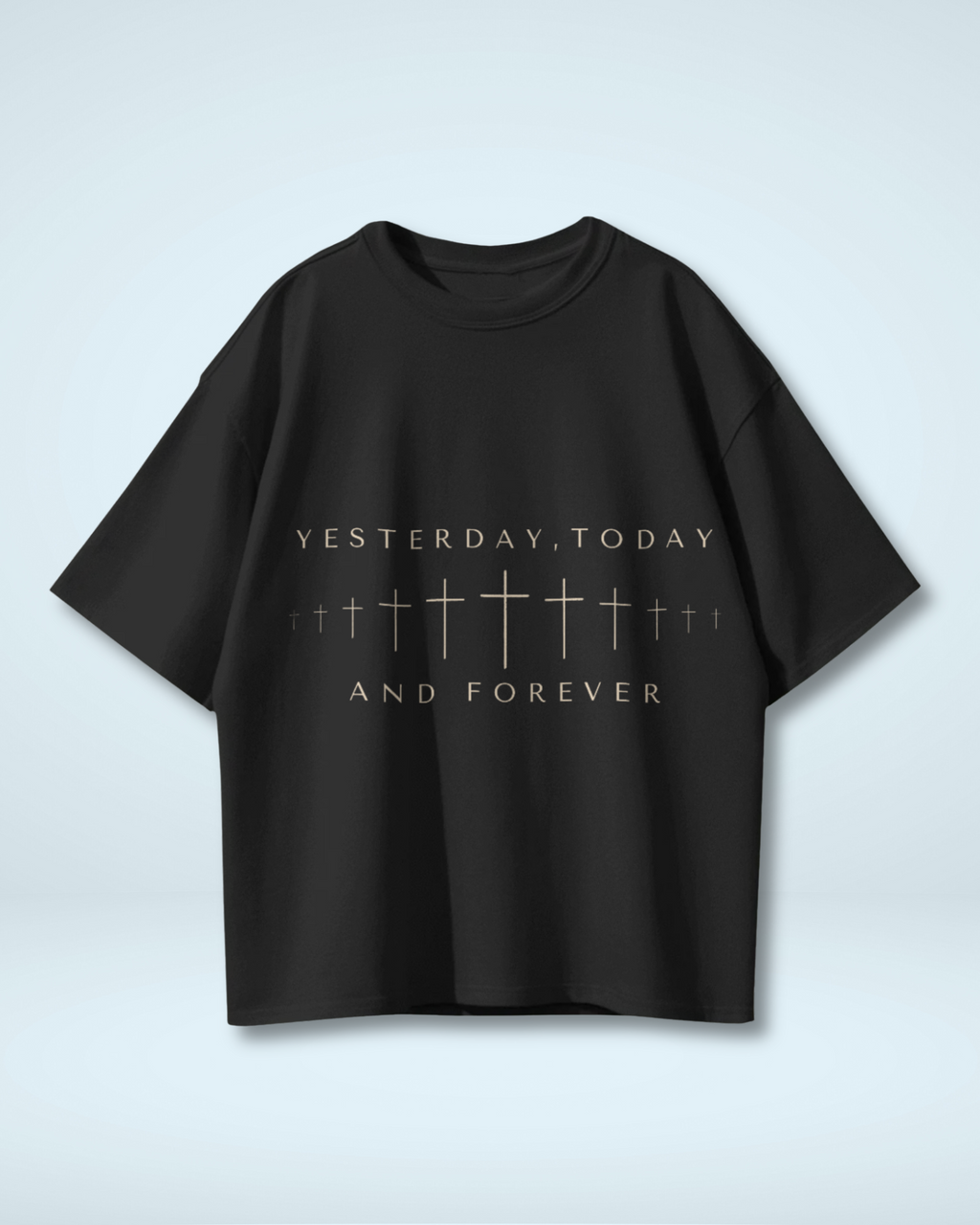 Forever The Same - Yesterday, Today & Forever | Premium Oversized T-shirt