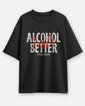 Alcohol Taste Better Than Tears Oversized T-Shirt
